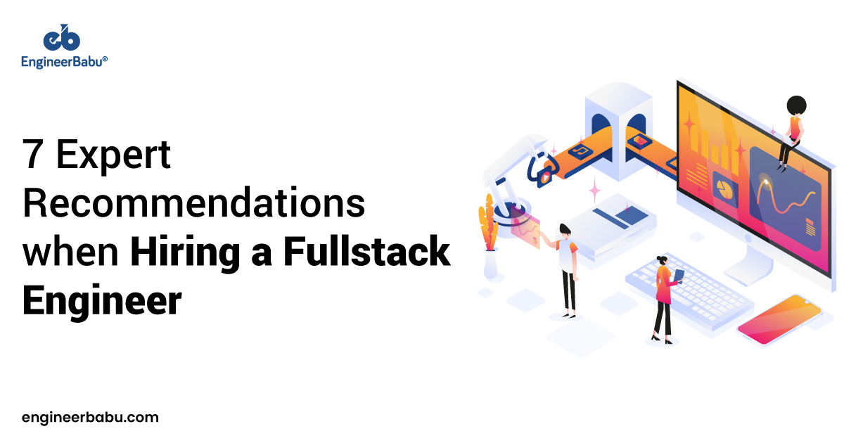 Expert Recommendations when Hiring a Full stack Engineer