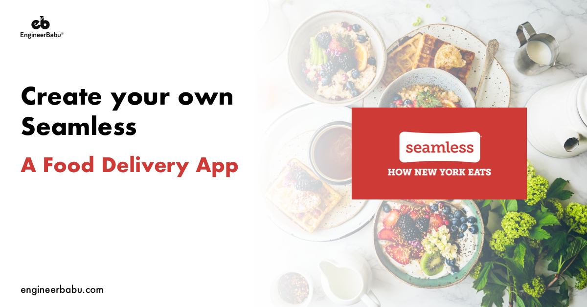 Build a food delivery app like Seamless